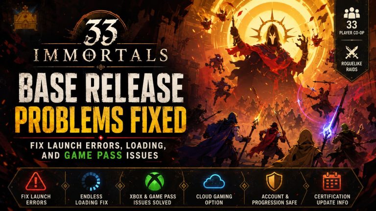 33 Immortals Base Release Problems Fixed: Fix Launch Errors, Loading, and Game Pass Issues