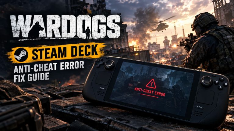 How to Fix WARDOGS Anti-Cheat Error on Steam Deck: 2026 Complete Guide